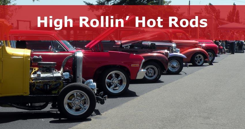 High Rollin' Hot Rods.